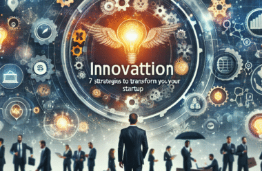 Inovação em Negócios: 7 Estratégias para Transformar sua Startup
